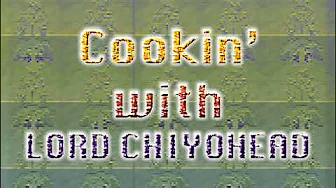 Cookin' with Lord Chiyohead's Noodles Thumbnail